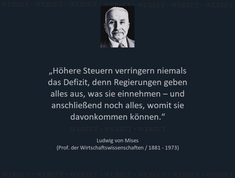 Ludwig von Mises – Höhere Steuern verringern niemals